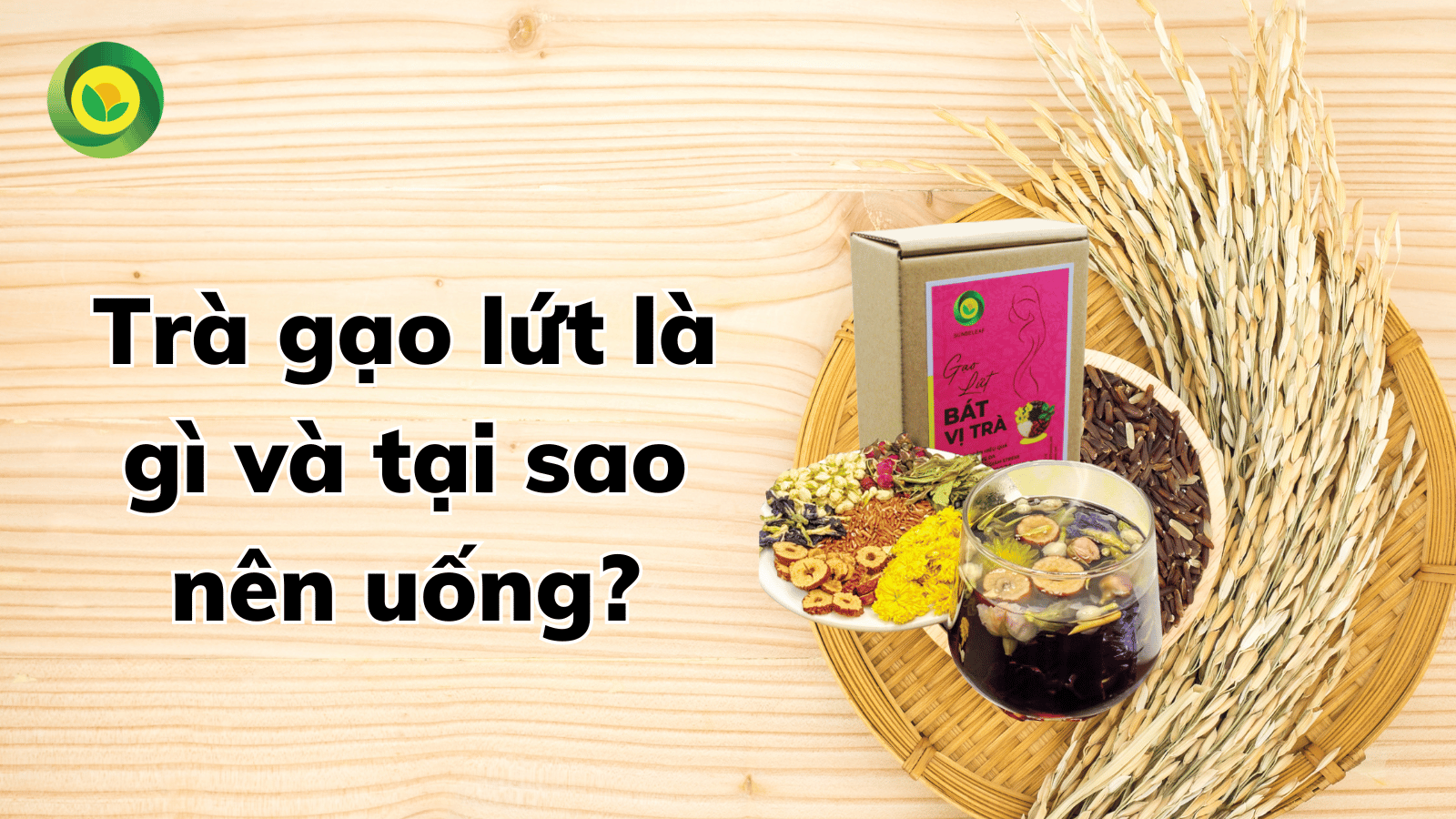 Gạo Lứt Bát Vị Trà Sunbeleaf - Bí Quyết Cho Vóc Dáng Thon Gọn