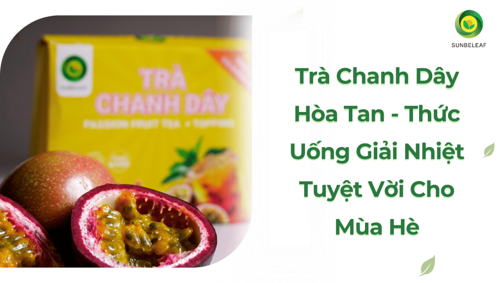 Trà Chanh Dây Hòa Tan - Thức Uống Giải Nhiệt Tuyệt Vời Cho Mùa Hè