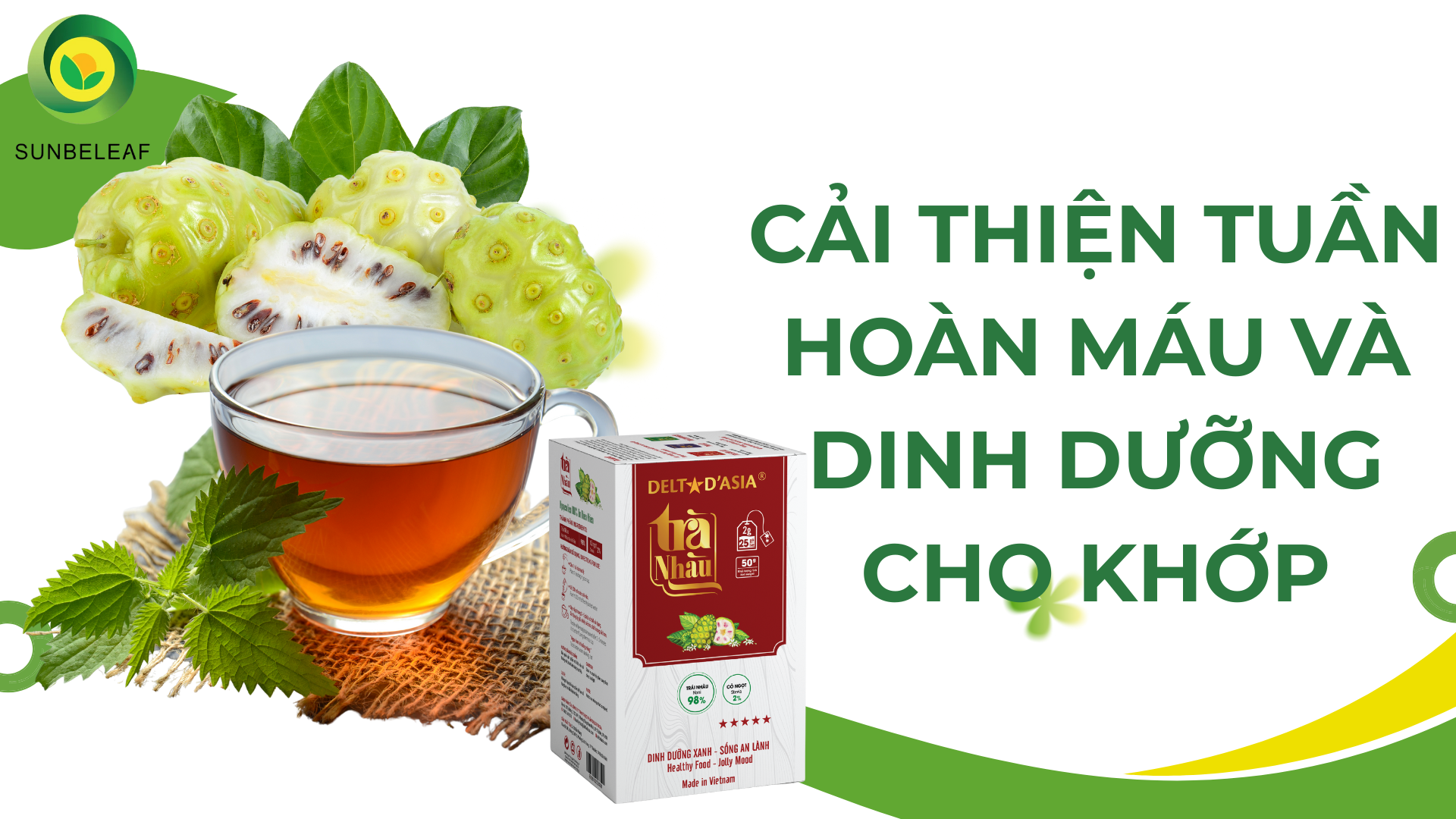 Trà nhàu SunBeleaf – Giải pháp tự nhiên cho sức khỏe xương khớp