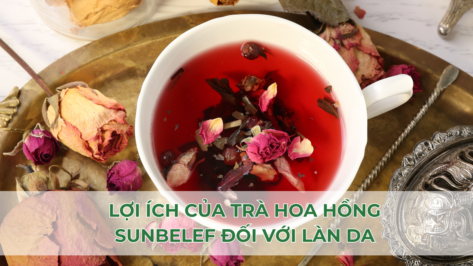 Trà Hoa Hồng SunBeleaf – Bí Quyết Làm Đẹp Từ Bên Trong